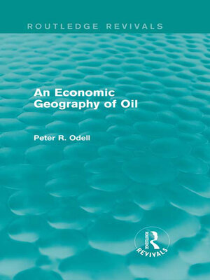 cover image of An Economic Geography of Oil (Routledge Revivals)